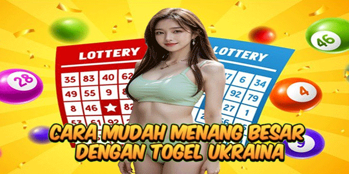 Cara Mudah Menang Besar Dengan Togel Ukraina